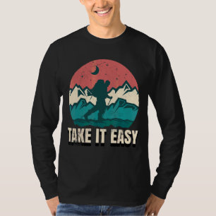 Take It Easy As A Hiking And Climbing T-Shirt