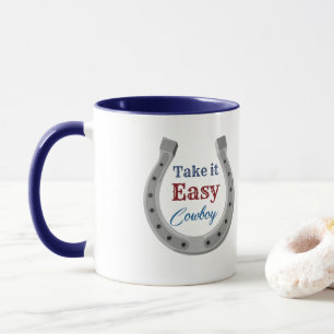 Take it easy Cowboy Mug