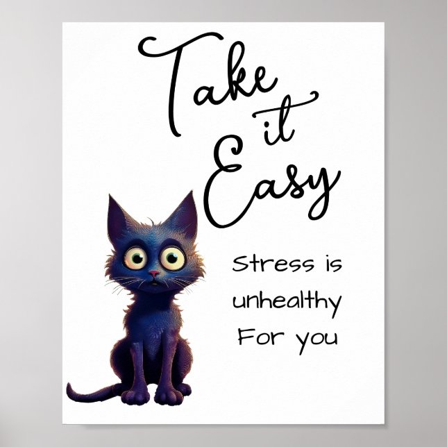 Take it easy …stress is unhealthy for you poster (Front)