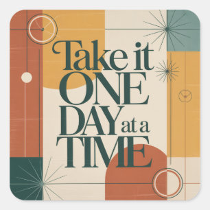 Take It One Day At A Time Square Sticker