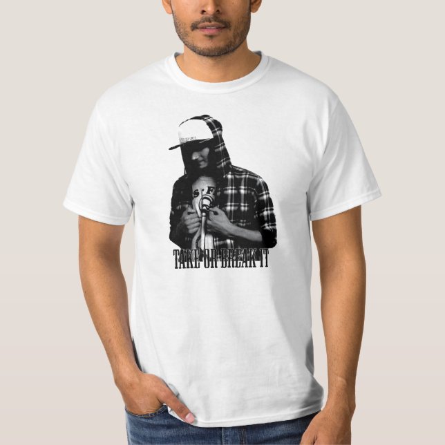 Take it or break it ashe. T-Shirt (Front)