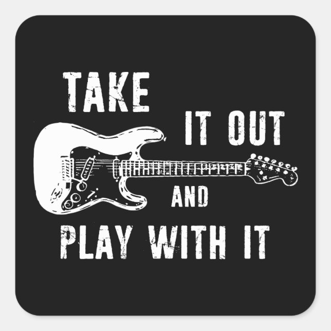 Take It Out And Play With It Guitar Square Sticker (Front)