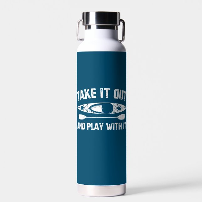 Take It Out And Play With It Kayak Water Bottle (Front)