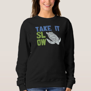 Take it Slow Sea Turtle Earth Day World Planet Day Sweatshirt