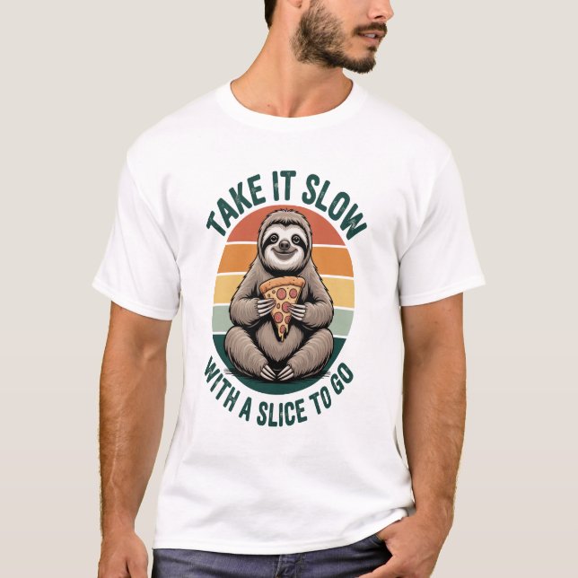 Take It Slow with a Slice to Go T-Shirt (Front)