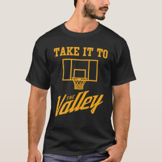 Take It To The Valley Basketball Design Features F T-Shirt