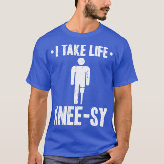 Take Life Kneesy Prosthetic Leg Amputee T-Shirt