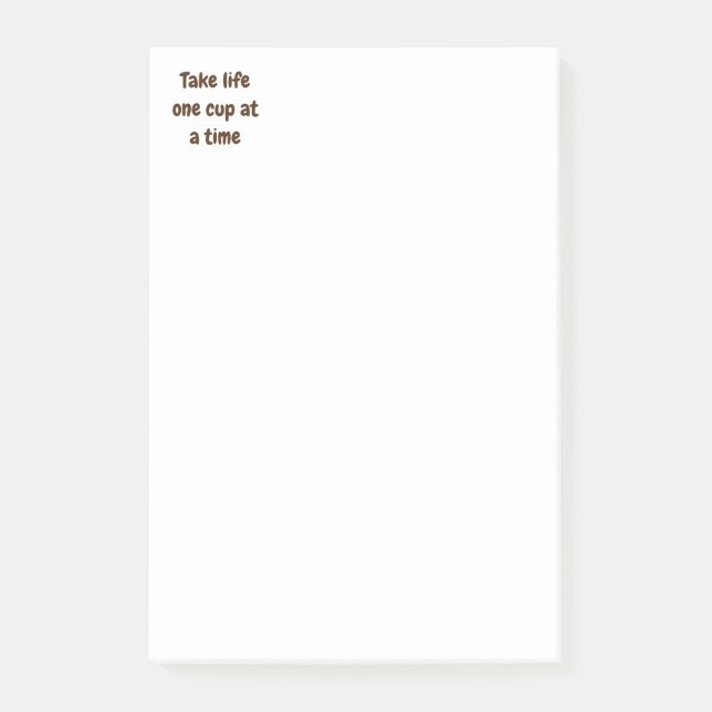 Take Life one Cup at a Time Coffee Fun Quote Post-it Notes (Front)