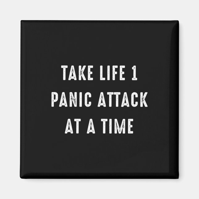 Take Life One Panic Attack At A Time Stress Awaren Magnet (Front)