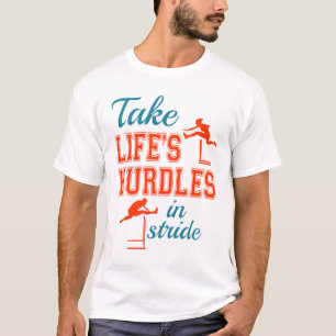 Take Life's Hurdles in Stride Hurdler Track Field T-Shirt