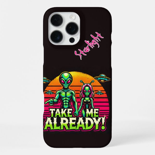 Take Me Already! Alien Adventures Here! iPhone Case (Back)