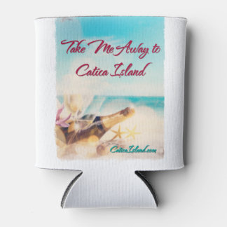 Take Me Away to Catica Island Drink Cozie Can Cooler
