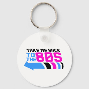 Take me Back to the 80s Keychain