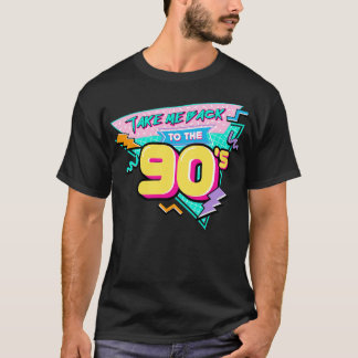 Take me back to The 90s T-Shirt