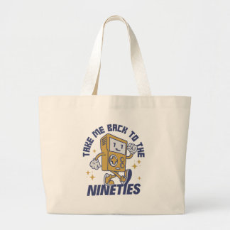 Take Me Back To The Nineties Large Tote Bag