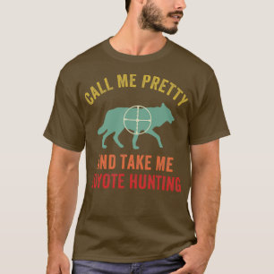 Take Me Coyote Hunting Funny Yote Hunter T-Shirt