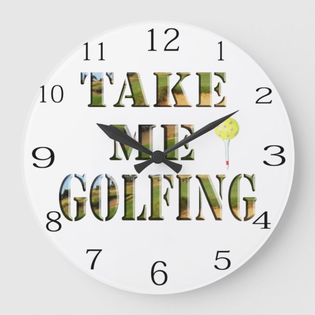 Take Me Golfing, Large Clock (Front)