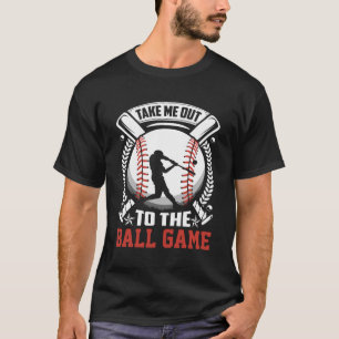Take Me Out To The Ball Game Baseball T-Shirt