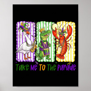 Take me parade mardi gras alligator crawfish women poster