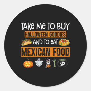 Take Me To Buy Halloween Goodies And To Eat Mexica Classic Round Sticker