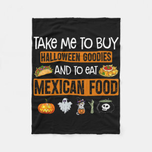 Take Me To Buy Halloween Goodies And To Eat Mexica Fleece Blanket