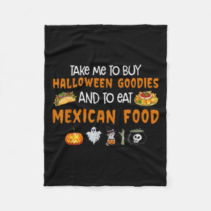 Take Me To Buy Halloween Goodies And To Eat Mexica Fleece Blanket
