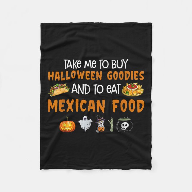 Take Me To Buy Halloween Goodies And To Eat Mexica Fleece Blanket (Front)