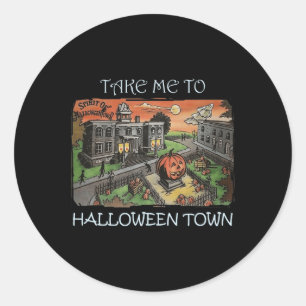 Take Me To Halloween Town Halloween Costume Classic Round Sticker