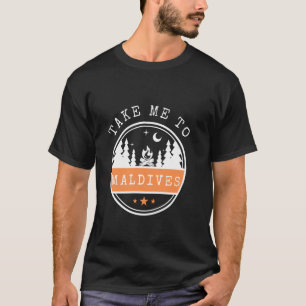 Take Me To Maldives Vacation travel Maldives T-Shirt