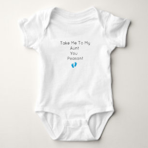 take me to my aunt you peasant Take Me to My Aunt  Baby Bodysuit