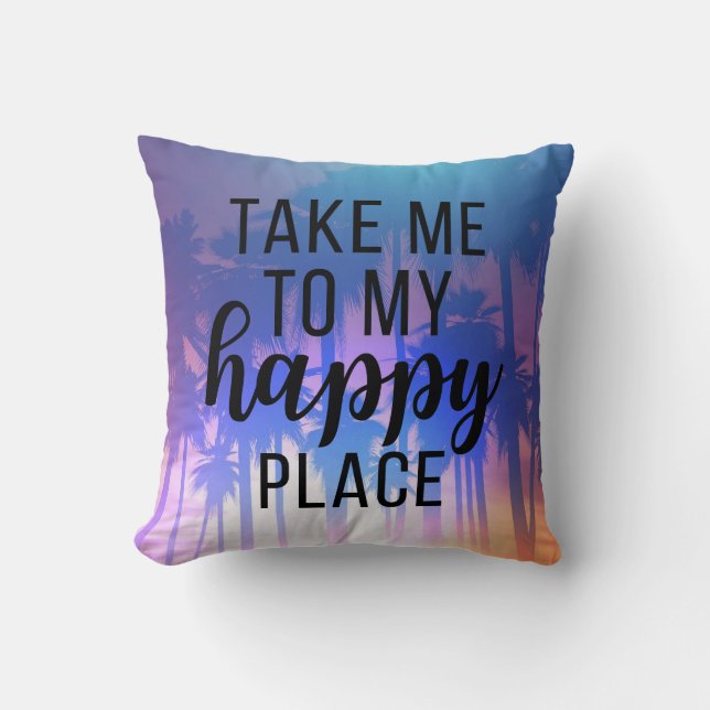Take Me To My Happy Place Boho Beach & Palm Trees Throw Pillow (Front)