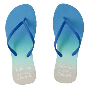 "Take Me To The Beach" Modern Blue Ombre  Flip Flops