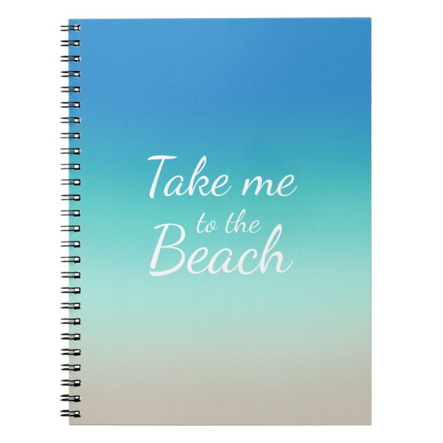 "Take Me To The Beach" Modern Blue Ombre  Notebook (Front)