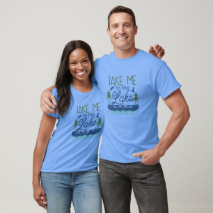 Take Me To The Lake T-Shirt