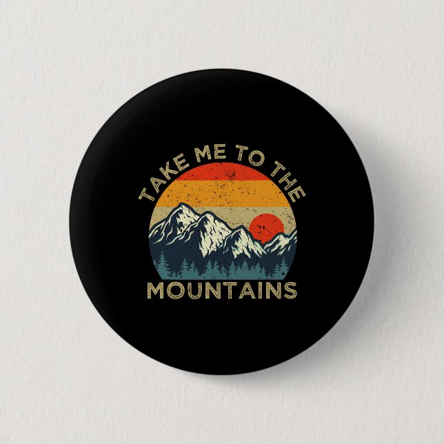 Take Me To The Mountains  2 Inch Round Button (Front)