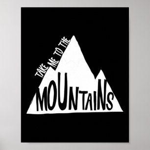 Take Me To The Mountains Camping Climbing Skiing A Poster