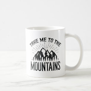 Take Me To The Mountains Coffee Mug