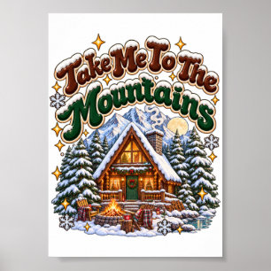 Take Me To The Mountains Cozy Winter Cabin Custom  Poster