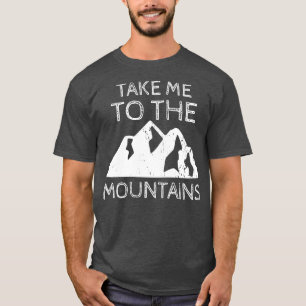 Take Me To The Mountains T-Shirt