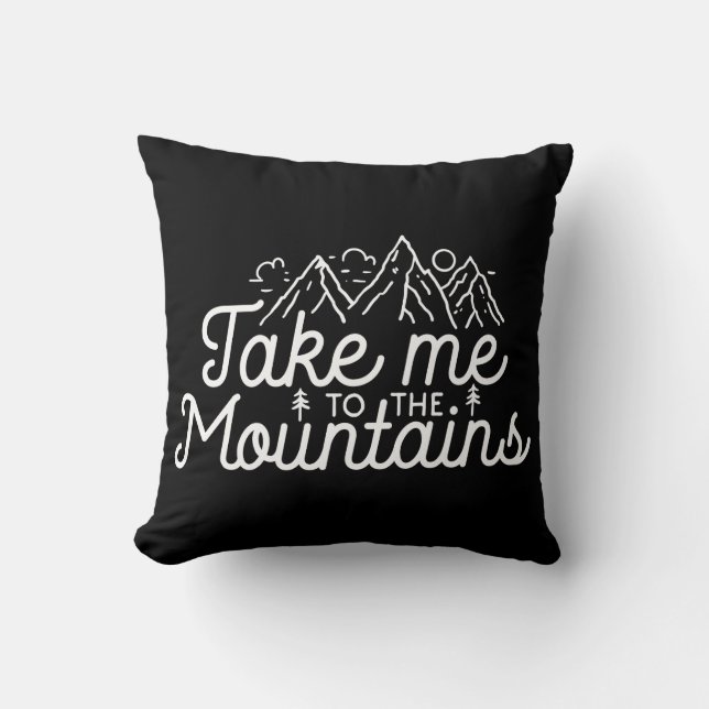 Take Me To The Mountains Throw Pillow (Front)