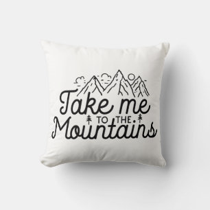 Take Me To The Mountains Throw Pillow