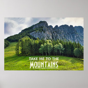 Take me to the Mountains with pines forest Poster
