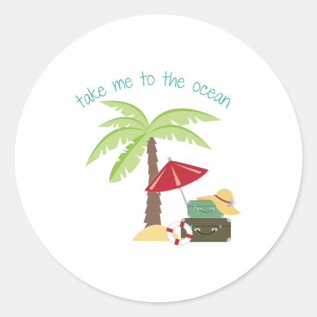 Take Me To The Ocean Classic Round Sticker (Front)