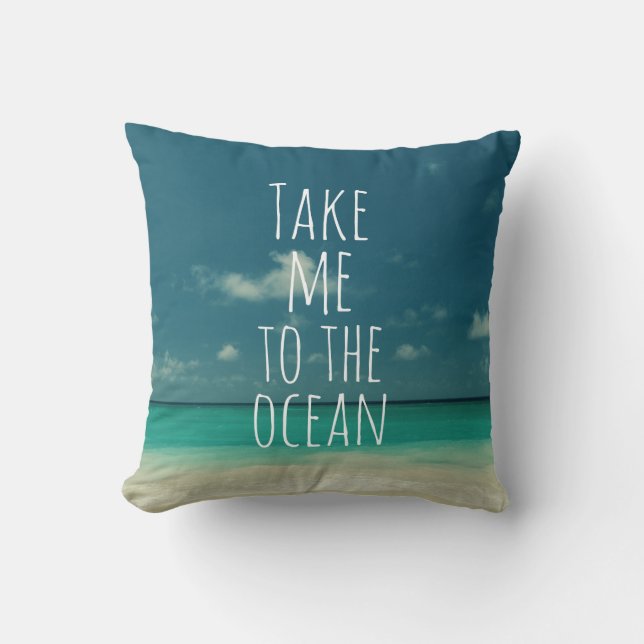 Take Me to the Ocean Quote Throw Pillow (Front)