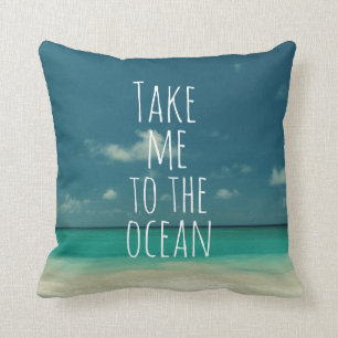 Take Me to the Ocean Quote Throw Pillow