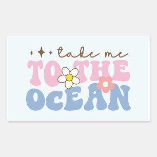 Take Me to the Ocean Sticker