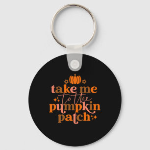 Take Me To The Pumpkin Patch Autumn Fall Thanksgiv Keychain