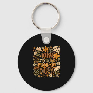 Take Me To The Pumpkin Patch Boho Floral Thanksgiv Keychain