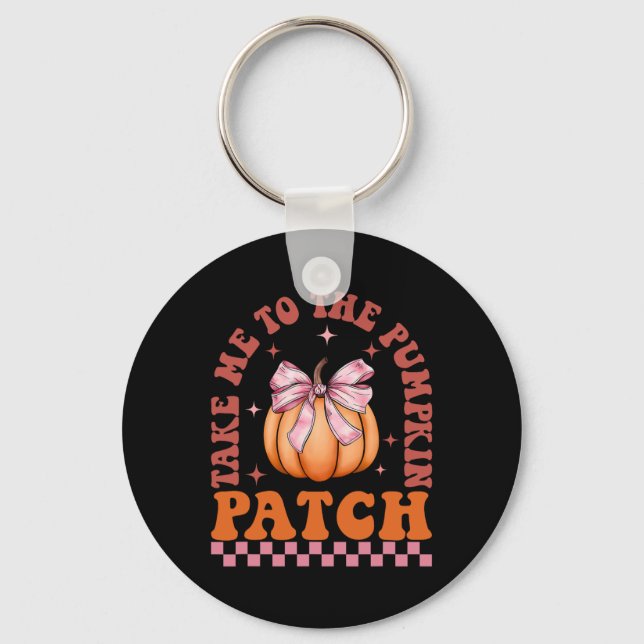Take Me To The Pumpkin Patch Fall Autumn Thanksgiv Keychain (Front)