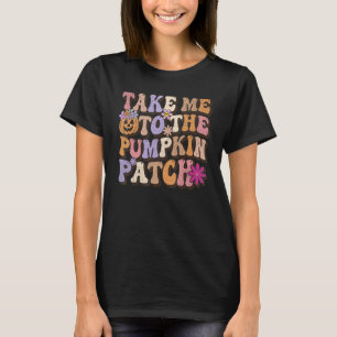 Take Me To The Pumpkin Patch Retro Groovy Thanksgi T-Shirt